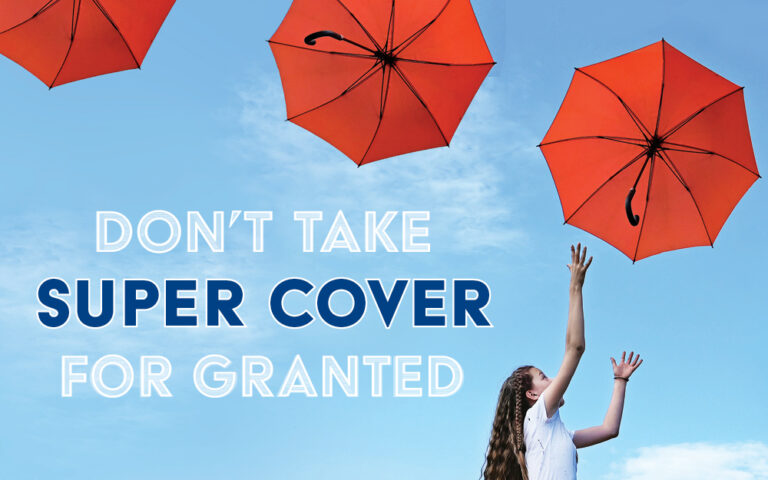 Don’t take super cover for granted 
