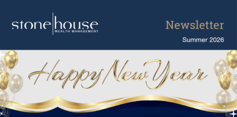 Stonehouse Wealth Management Newsletter - Summer 2026