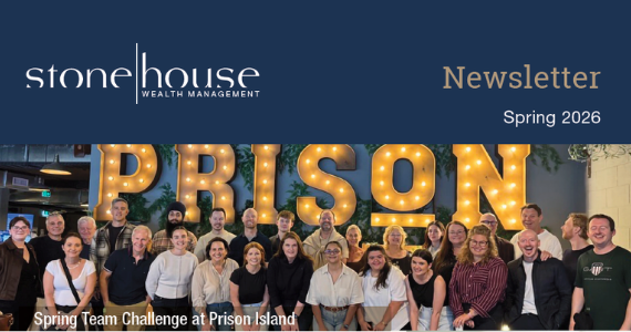Stonehouse Wealth Management Newsletter - Winter 2026